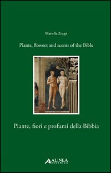 Piante, fiori e profumi della Bibbia-Plants, flowers and scents of Bible. Ediz. italiana e inglese - Mariella Zoppi