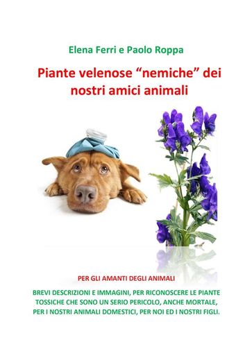 Piante velenose "nemiche" dei nostri amici animali - Elena Ferri