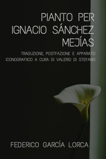 Pianto per Ignacio Sanchez Mejias - Federico Garcia Lorca