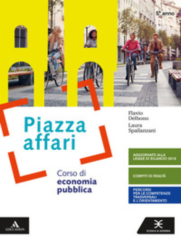 Piazza affari. Corso di economia pubblica. Per il 5° anno degli Ist. tecnici e professionali. Con e-book. Con espansione online - Flavio Delbono - Laura Spallanzani