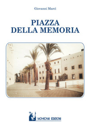 Piazza della Memoria - Giovanni Marcì