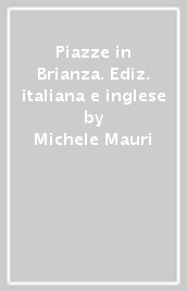 Piazze in Brianza. Ediz. italiana e inglese