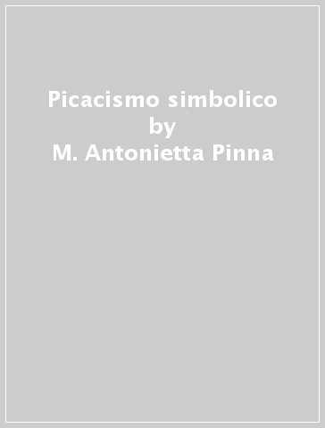 Picacismo simbolico - M. Antonietta Pinna