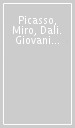 Picasso, Miro, Dali. Giovani e arrabbiati: la nascita della modernità