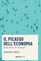 Il Picasso dell economia. Quale futuro per l impresa?