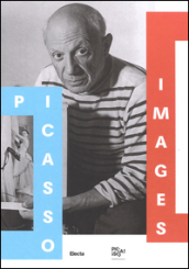 Picasso images. Le opere, l artista, il personaggio. Catalogo della mostra (Roma, 14 ottobre 2016-19 febbraio 2017)
