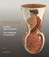 Picasso. La sfida della ceramica. Catalogo della mostra (Faenza, 1 novembre 2019-13 aprile...