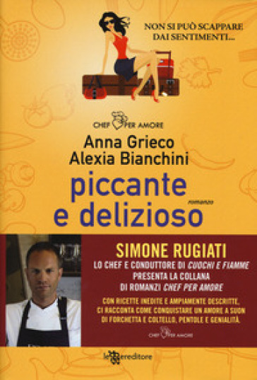 Piccante e delizioso - Anna Grieco - Alexia Bianchini