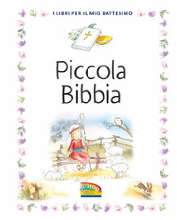 Piccola Bibbia. I libri per il mio battesimo. Ediz. a colori - Sally Ann Wright - Frank Endersby