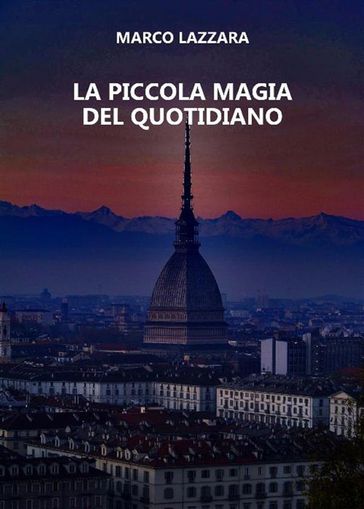 La Piccola Magia del Quotidiano - Marco Lazzara