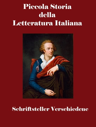 Piccola Storia della Letteratura Italiana - Schriftsteller Verschiedene