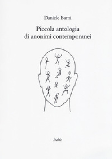 Piccola antologia di anonimi contemporanei - Daniele Barni