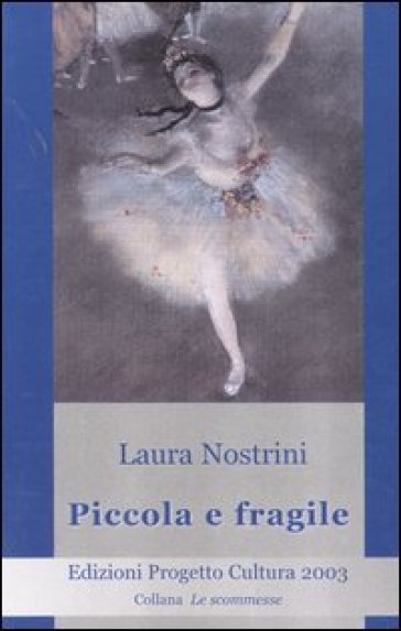 Piccola e fragile - Laura Nostrini