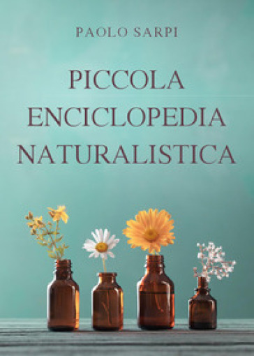 Piccola enciclopedia naturalistica - Paolo Sarpi