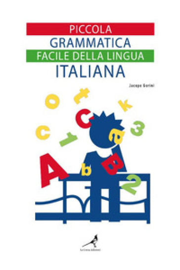 Piccola grammatica facile della lingua italiana - Jacopo Gorini