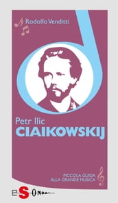 Piccola guida alla grande musica - Petr Ilic Ciaikowskij