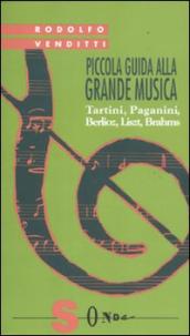 Piccola guida alla grande musica. 3: Tartini, Paganini, Berlioz, Liszt, Brahms
