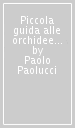 Piccola guida alle orchidee spontanee del Triveneto