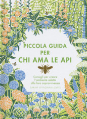 Piccola guida per chi ama le api