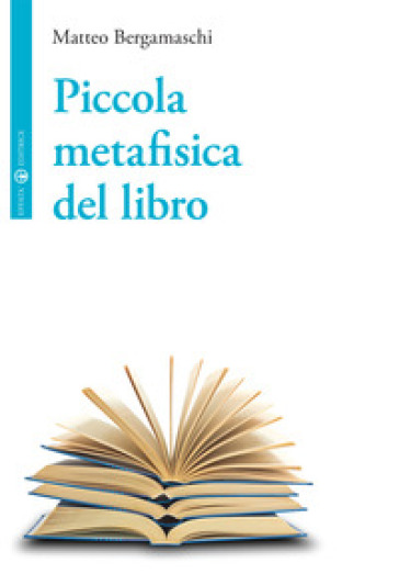 Piccola metafisica del libro - Matteo Bergamaschi