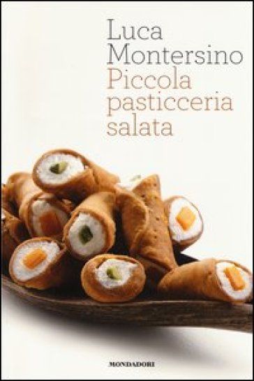 Piccola pasticceria salata - Luca Montersino | Manisteemra.org