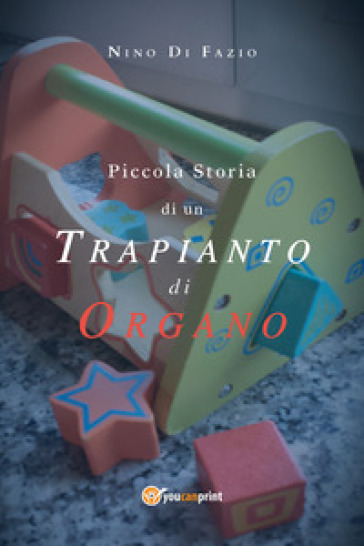 Piccola storia di un trapianto di organo - Nino Di Fazio