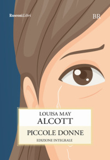 Piccole donne. Ediz. integrale - Louisa May Alcott