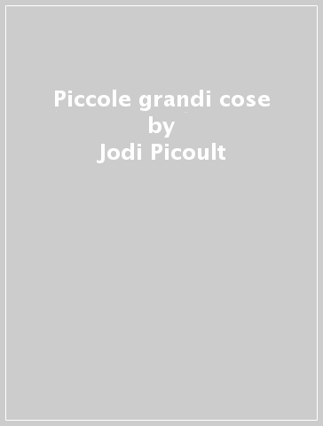 Piccole grandi cose - Jodi Picoult