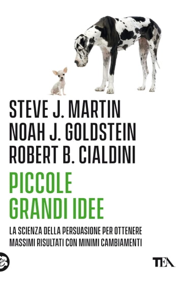 Piccole grandi idee - Robert CIALDINI - Steve J. Martin - Noah J. Goldstein