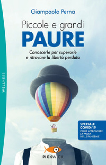 Piccole e grandi paure. Conoscerle per superarle e ritrovare la libertà perduta - Giampaolo Perna