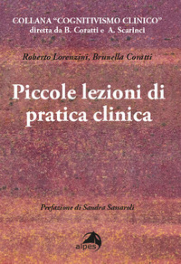 Piccole lezioni di pratica clinica - Roberto Lorenzini - Brunella Coratti