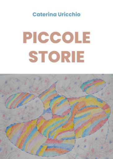 Piccole storie - Caterina Uricchio