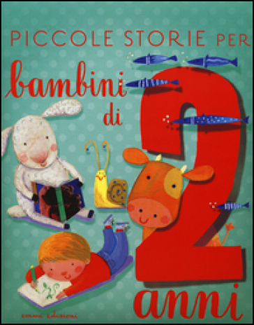 Piccole storie per bambini di due anni. Ediz. illustrata - Stefano Bordiglioni