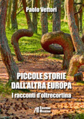 Piccole storie dall altra Europa. I racconti d oltrecortina