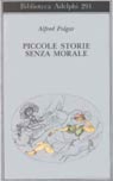 Piccole storie senza morale - Alfred Polgar