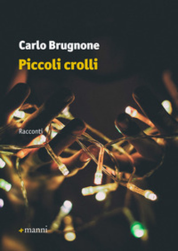 Piccoli crolli - Carlo Brugnone