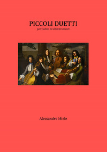 Piccoli duetti per violino e altri strumenti - Alessandro Miele