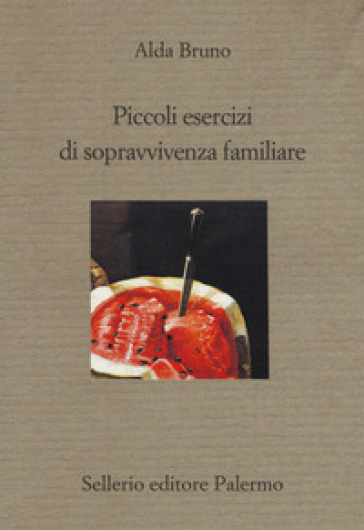 Piccoli esercizi di sopravvivenza familiare - Alda Bruno