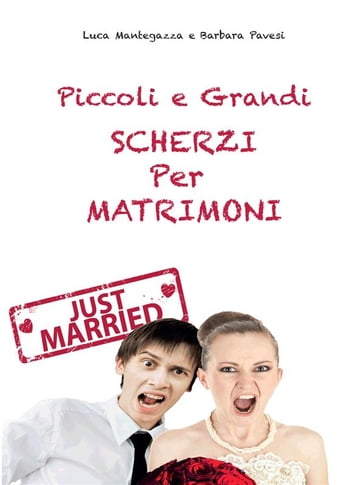 Piccoli e grandi Scherzi per Matrimonio - Barbara Pavesi - Luca Mantegazza