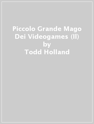 Piccolo Grande Mago Dei Videogames (Il) - Todd Holland