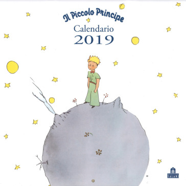 Piccolo Principe. Calendario da parete 2019 (Il)