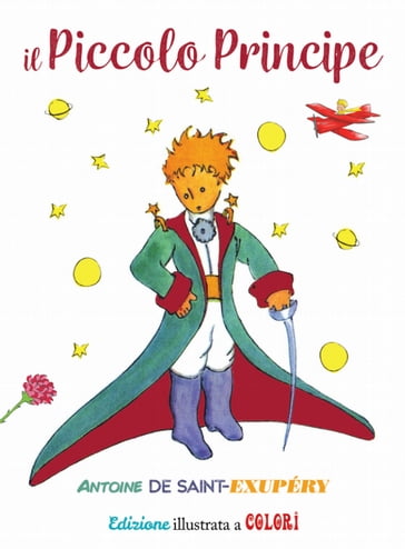 Il Piccolo Principe. Edizione illustrata a colori - Antoine de Saint-Exupéry