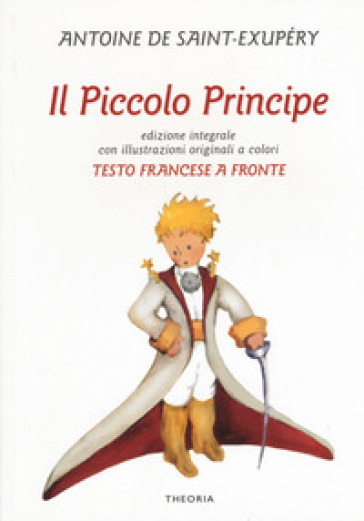 Il Piccolo Principe. Testo francese a fronte. Ediz. bilingue - Antoine de Saint-Exupéry