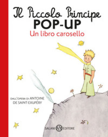Il Piccolo Principe pop-up. Un libro carosello. Ediz. a colori - Antoine de Saint-Exupéry