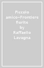 Piccolo amico-Frontiere fiorite