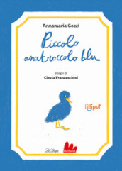 Piccolo anatroccolo blu. Ediz. illustrata