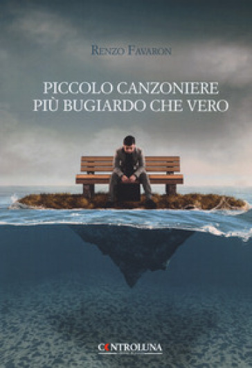 Piccolo canzoniere più bugiardo che vero - Renzo Favaron