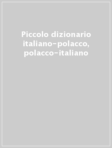 Piccolo dizionario italiano-polacco, polacco-italiano