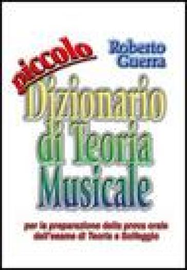 Piccolo dizionario di teoria musicale - Roberto Guerra