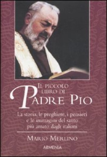 Piccolo libro di Padre Pio (Il) - Mario Merlino